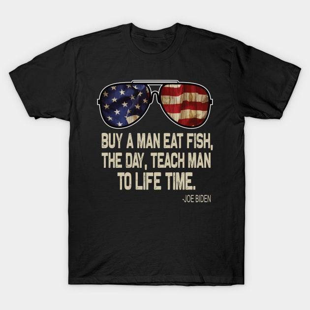 Buy A Man Eat Fish THe Day Teach Man To A Life Time T-Shirt by DODG99